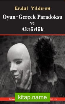 Oyun -Gerçek Paradoksu ve Aktörlük