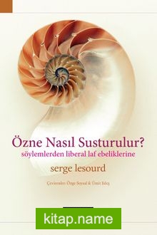 Özne Nasıl Susturulur? Söylemlerden Liberal Laf Ebeliklerine