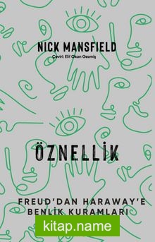 Öznellik Freud’dan Haraway’e Benlik Kuramları