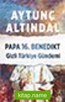 Papa 16. Benedikt Gizli Türkiye Gündemi