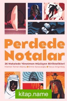 Perdede Notalar 26 Makalede Yönetmen-Müzisyen Birliktelikleri