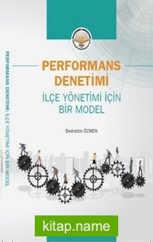 Performans Denetimi İlçe Yönetimi İçin Bir Model