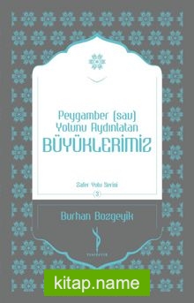 Peygamber (sav) Yolunu Aydınlatan Büyüklerimiz