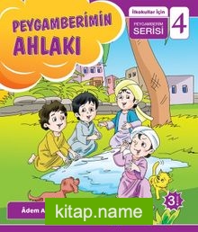 Peygamberimin Ahlakı / İlkokullar İçin Peygamberim Serisi – 4