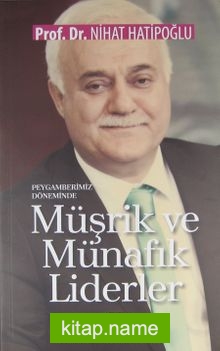 Peygamberimiz Döneminde Müşrik ve Münafık Liderler