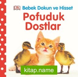 Pofuduk Dostlar / Bebek Dokun Hisset