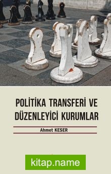 Politika Transferi ve Düzenleyici Kurumlar