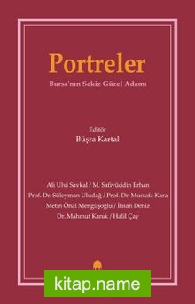 Portreler Bursa’nın Sekiz Güzel Adamı