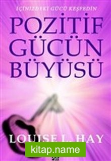 Pozitif Gücün Büyüsü İçinizdeki Gücü Keşfedin