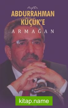 Prof.Dr. Abdurrahman Küçük’e Armağan