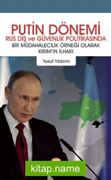 Putin Dönemi Rus Dış Ve Güvenlik Politikasında Bir Müdahalecilik Örneği Olarak Kırım’ın İlhakı