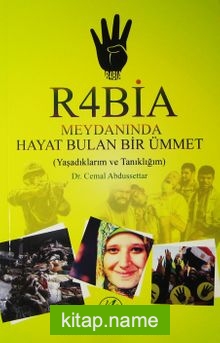 Rabia Meydanında Hayat Bulan Bir Ümmet (Yaşadıklarım ve Tanıklığım)