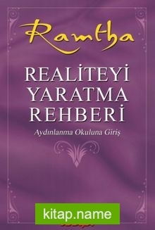 Realiteyi Yaratma Rehberi Aydınlanma Okuluna Giriş