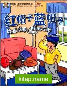 Red Cap, Blue Cap (My First Chinese Storybooks) Çocuklar için Çince Okuma Kitabı