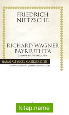 Richard Wagner Bayreuth’ta / Zamana Aykırı Bakışlar 4 (Ciltli)