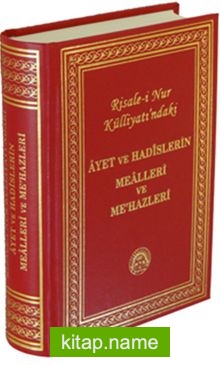 Risale-i Nur Külliyatı’ndaki Ayet ve Hadislerin Mealleri ve Me’hazleri