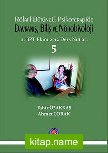 Rölatif Bütüncül Psikoterapide Davranış, Biliş ve Nörobiyoloji 5  11.BPT Ekim 2012 Ders Notları