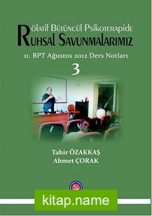 Rölatif Bütüncül Psikoterapide Ruhsal Savunmalarımız 3 11.BPT Ağustos 2012 Ders Notları