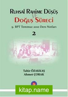 Ruhsal Rahime Düşüş ve Doğuş Süreci  (9. BPT Temmuz 2010 Ders Notları 2)