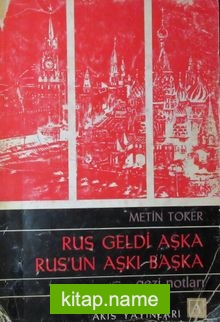 Rus Geldi Aşka Rus’un Aşkı Başka (1-H-71)  Gezi Notları