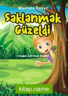 Saklanmak Güzeldi  Çocuklar İçin Oyun Öyküleri