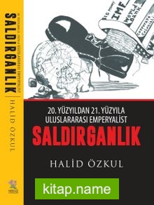 Saldırganlık 20.Yüzıydan 21. Yüzyıla Uluslararası Emperyalist Saldırganlık