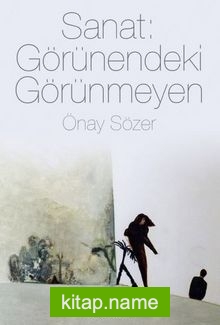 Sanat: Görünendeki Görünmeyen