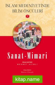 Sanat-Mimari / İslam Medeniyetinde Bilim Öncüleri 7