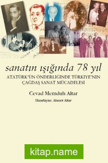 Sanatın Işığında 78 Yıl Atatürk’ün Önderliğinde Türkiye’nin Çağdaş Sanat Mücadelesi