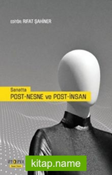 Sanatta Post-Nesne ve Post-İnsan
