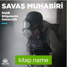 Savaş Muhabiri (Ciltli)  Riskli Bölgelerde Habercilik