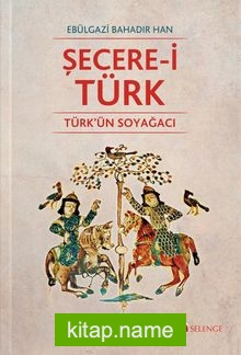 Şecere-i Türk Türk’ün Soyağacı