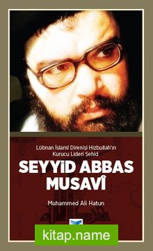 Şehid Abbas Musavi Lübnan İslami Direnişi Hizbullah’ın Kurucu Lideri