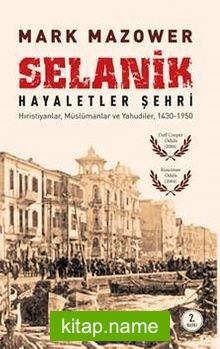 Selanik Hayaletler Şehri Hıristiyanlar, Müslümanlar ve Yahudiler 1430-1950
