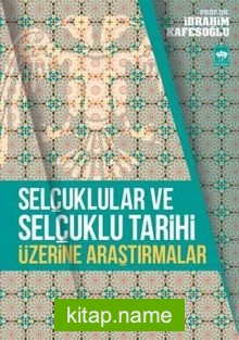 Selçuklular ve Selçuklu Tarihi Üzerine Araştırmalar