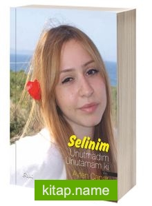 Selinim Unutmadım Unutamam ki