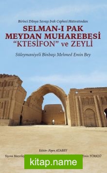 Selman-ı Pak Meydan Muharebesi “Ktesifon” ve Zeyli