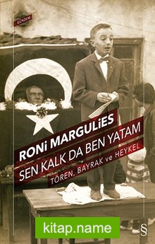 Sen Kalk da Ben Yatam  Tören, Bayrak ve Heykel