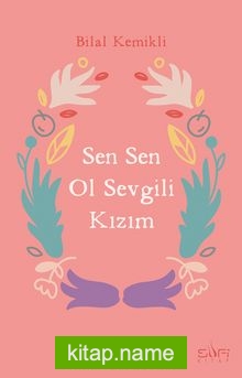 Sen Sen Ol Sevgili Kızım