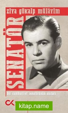 Senatör Bir Cumhuriyet Senatörünün Anıları