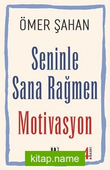 Seninle Sana Rağmen Motivasyon