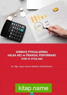 Sermaye Piyasalarında Halka Arz ve Finansal Performans Teori Ve Uygulama