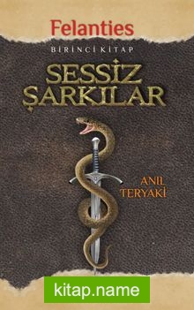 Sessiz Şarkılar / Felanties Serisi 1. Kitap