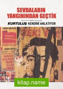 Sevdaların Yangınından Geçtik Kurtuluş Kendini Anlatıyor