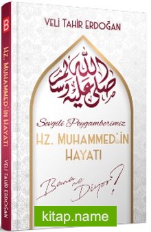 Sevgili Peygamberimiz Hz. Muhammed’in Hayatı Bana Ne Diyor?