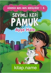 Sevimli Kedi Pamuk / Ailemle Mini Mini Hikayeler 5