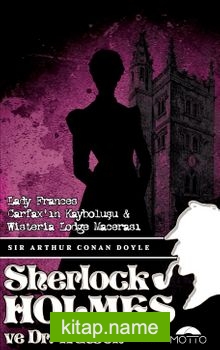 Sherlock Holmes ve Dr. Watson  Lady Frances Carfax’ın Kayboluşu – Wisteria Lodge Macerası