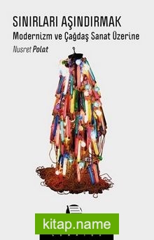 Sınırları Aşındırmak Modernizm ve Çağdaş Sanat Üzerine