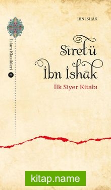 Sîretü İbn İshak İlk Siyer Kitabı
