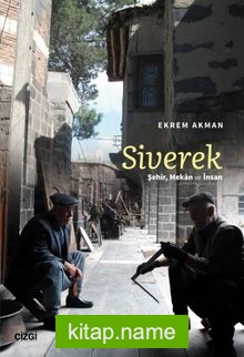 Siverek Şehir, Mekan ve İnsan